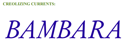 Creolizing Currents: Bambara Creolizing Currents: Bambara